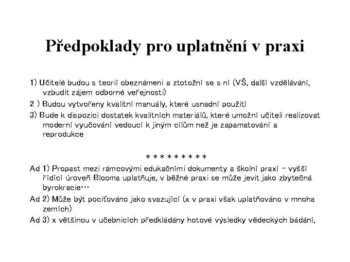 Předpoklady pro uplatnění v praxi 1) Učitelé budou s teorií obeznámeni a ztotožní se