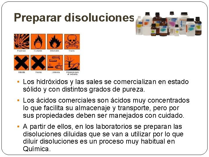 Preparar disoluciones § Los hidróxidos y las sales se comercializan en estado sólido y