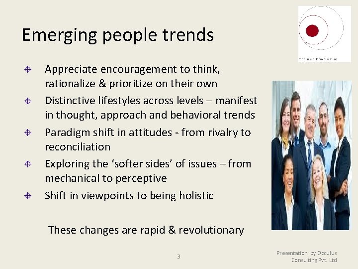 Emerging people trends Appreciate encouragement to think, rationalize & prioritize on their own Distinctive