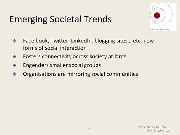 Emerging Societal Trends Face book, Twitter, Linked. In, blogging sites… etc. new forms of