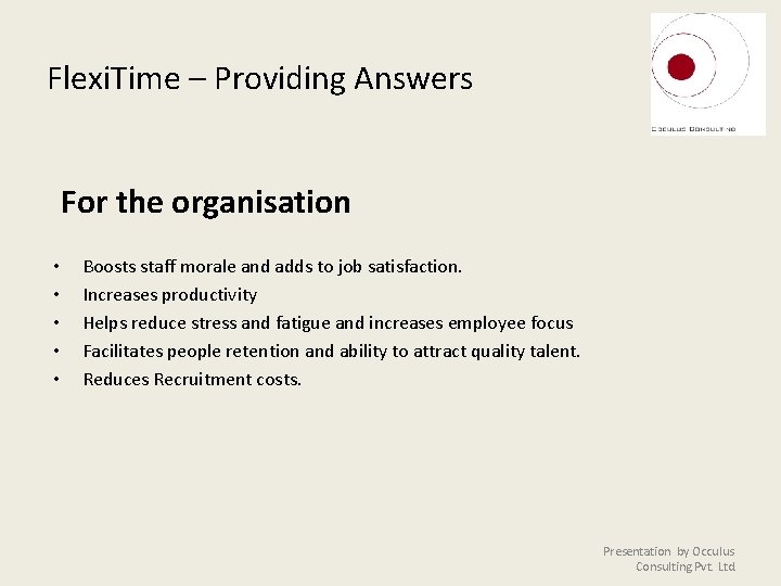 Flexi. Time – Providing Answers For the organisation • • • Boosts staff morale