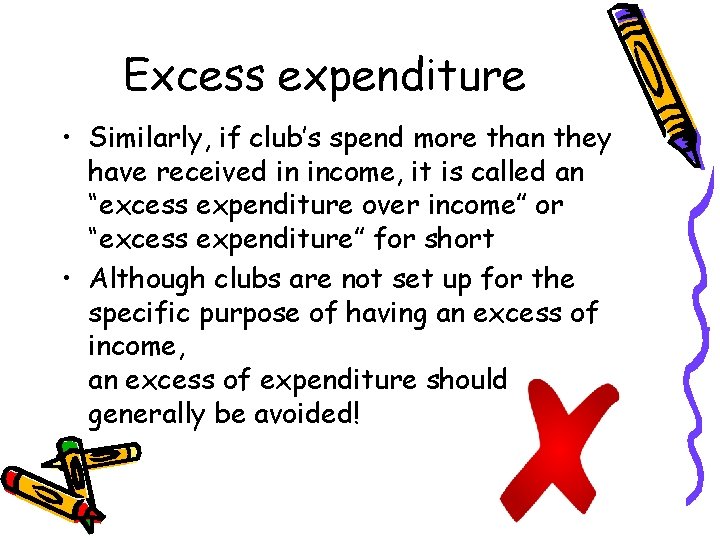 Excess expenditure • Similarly, if club’s spend more than they have received in income,