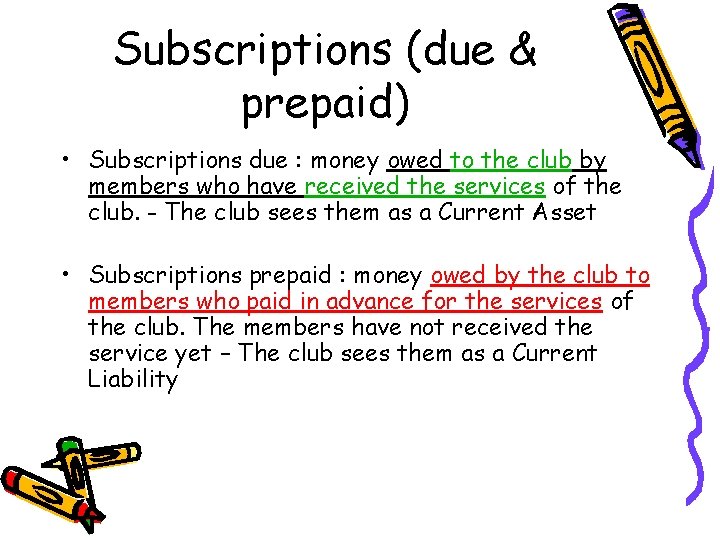 Subscriptions (due & prepaid) • Subscriptions due : money owed to the club by