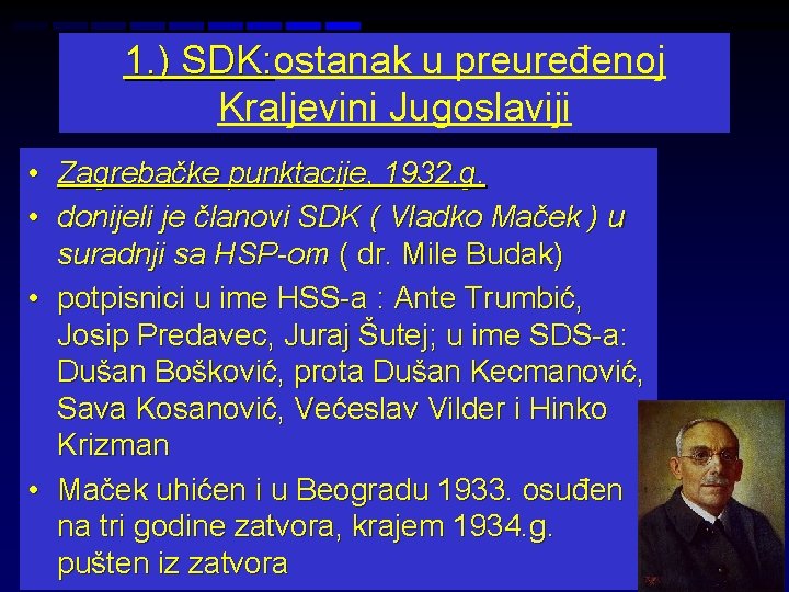 1. ) SDK: ostanak u preuređenoj SDK: Kraljevini Jugoslaviji • Zagrebačke punktacije, 1932. g.