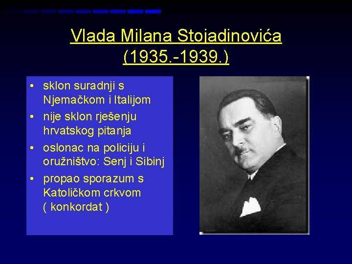 Vlada Milana Stojadinovića (1935. -1939. ) • sklon suradnji s Njemačkom i Italijom •