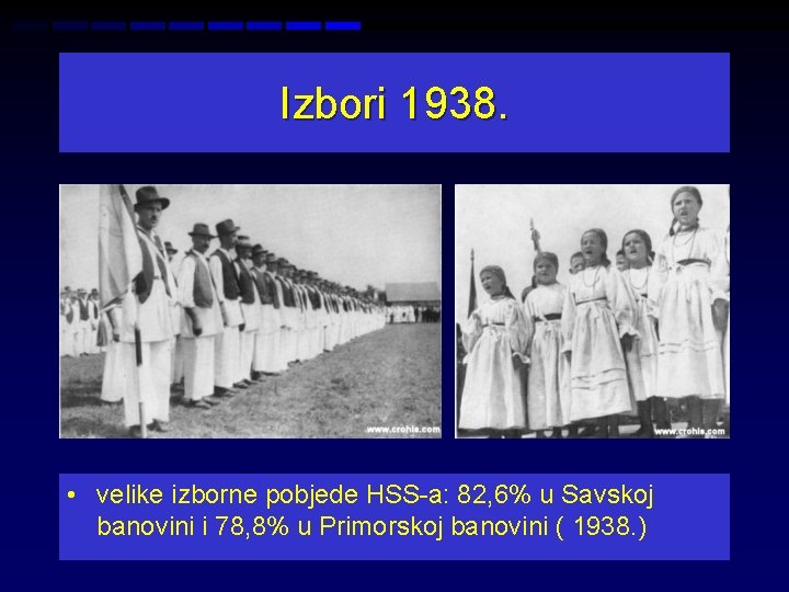 Izbori 1938. • velike izborne pobjede HSS-a: 82, 6% u Savskoj banovini i 78,