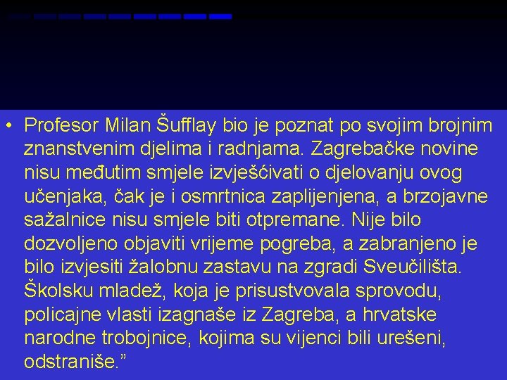  • Profesor Milan Šufflay bio je poznat po svojim brojnim znanstvenim djelima i