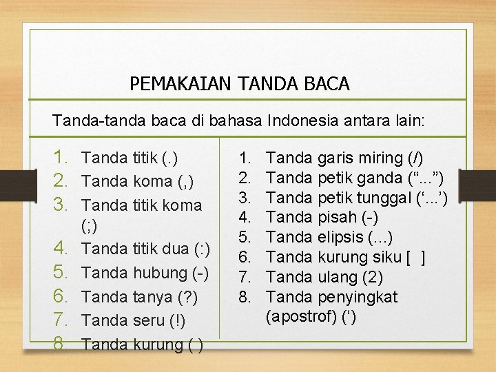 PEMAKAIAN TANDA BACA Tanda-tanda baca di bahasa Indonesia antara lain: 1. Tanda titik (.