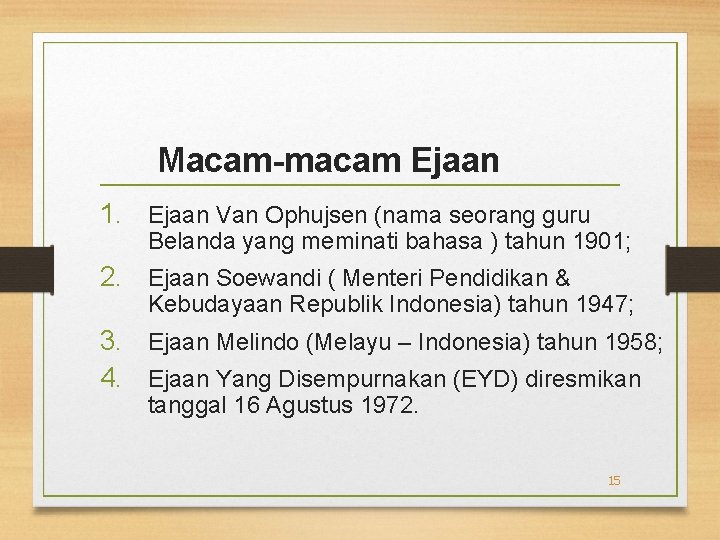 Macam-macam Ejaan 1. Ejaan Van Ophujsen (nama seorang guru Belanda yang meminati bahasa )