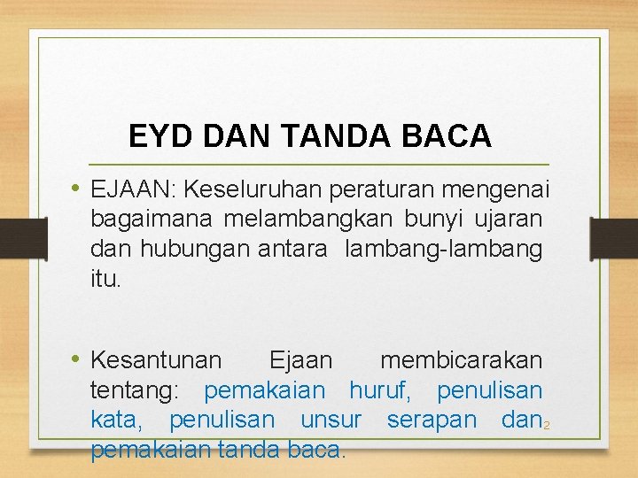 EYD DAN TANDA BACA • EJAAN: Keseluruhan peraturan mengenai bagaimana melambangkan bunyi ujaran dan