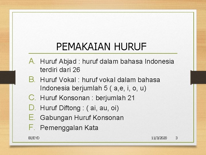 PEMAKAIAN HURUF A. Huruf Abjad : huruf dalam bahasa Indonesia B. C. D. E.