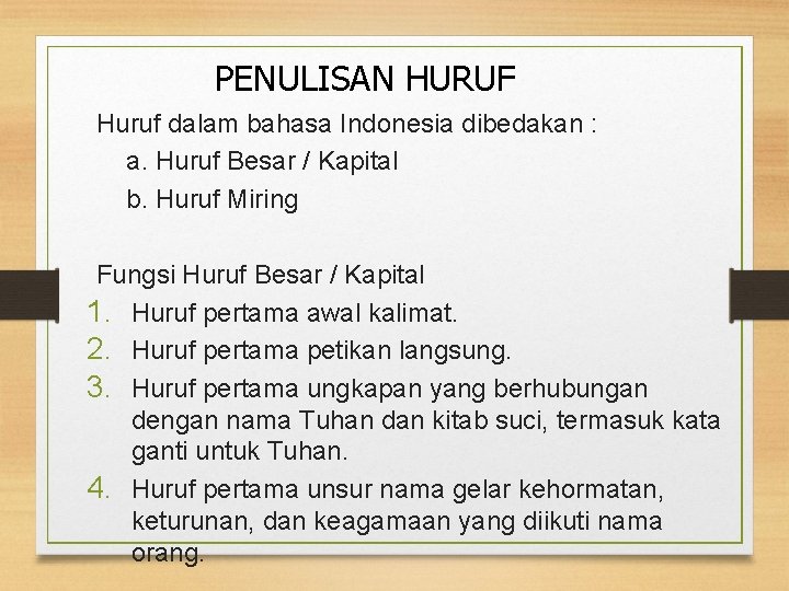 PENULISAN HURUF Huruf dalam bahasa Indonesia dibedakan : a. Huruf Besar / Kapital b.