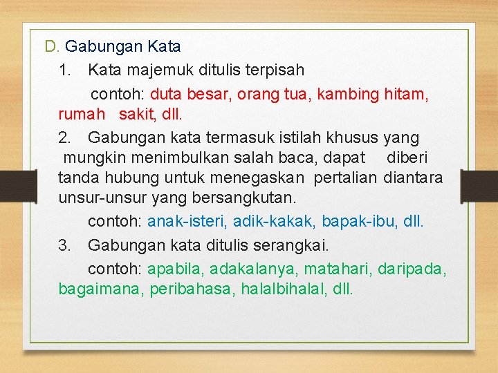 D. Gabungan Kata 1. Kata majemuk ditulis terpisah contoh: duta besar, orang tua, kambing