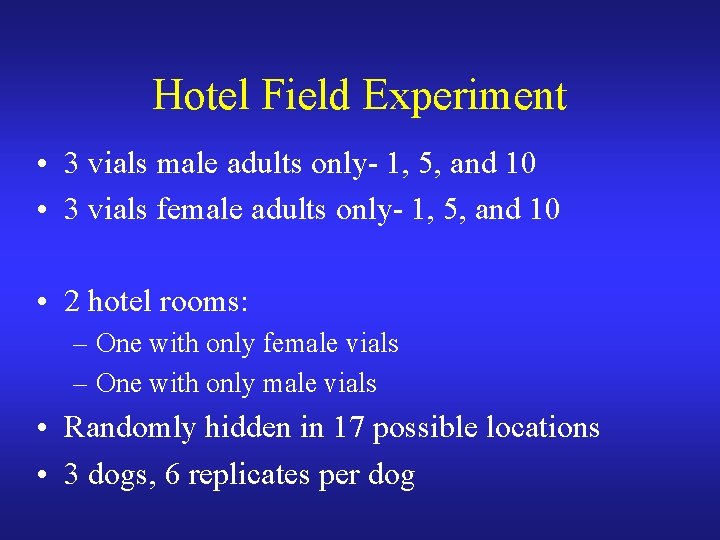 Hotel Field Experiment • 3 vials male adults only- 1, 5, and 10 •