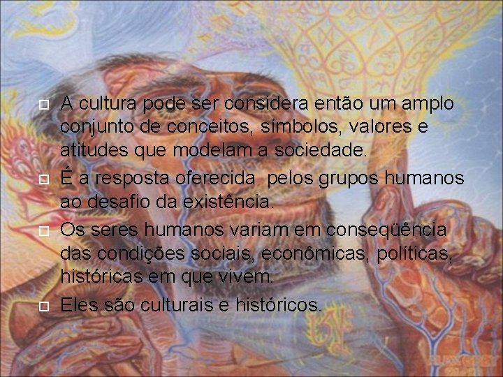  A cultura pode ser considera então um amplo conjunto de conceitos, símbolos, valores