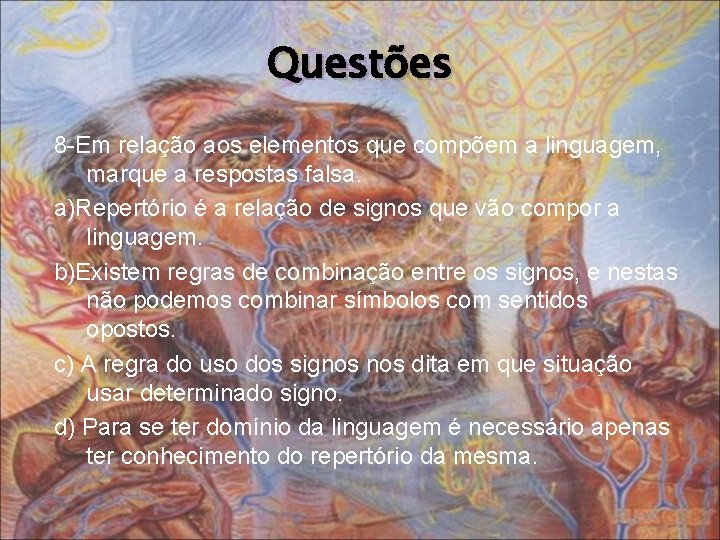 Questões 8 -Em relação aos elementos que compõem a linguagem, marque a respostas falsa.