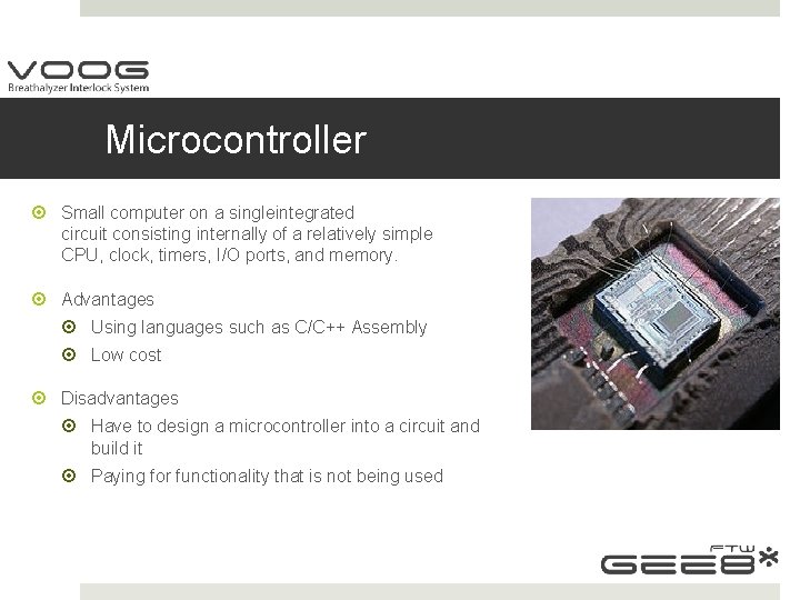 Microcontroller Small computer on a singleintegrated circuit consisting internally of a relatively simple CPU,