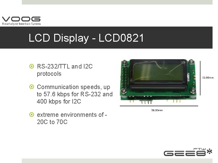 LCD Display - LCD 0821 RS-232/TTL and I 2 C protocols Communication speeds, up