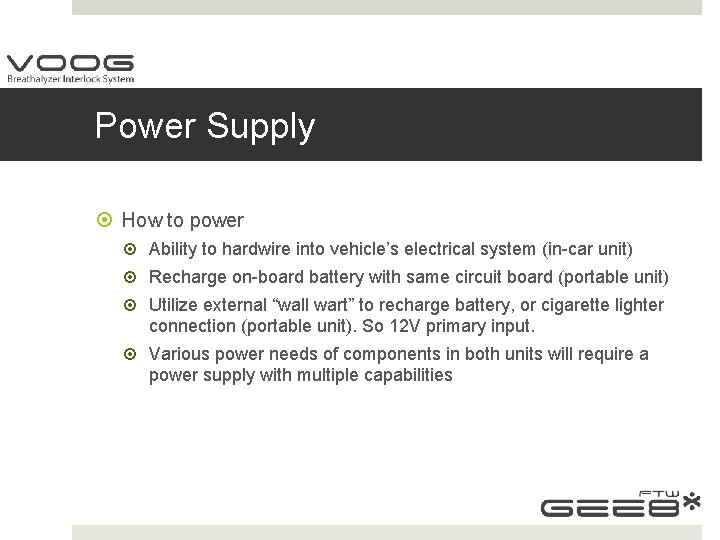 Power Supply How to power Ability to hardwire into vehicle’s electrical system (in-car unit)