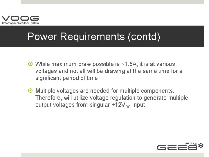 Power Requirements (contd) While maximum draw possible is ~1. 6 A, it is at