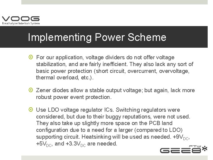 Implementing Power Scheme For our application, voltage dividers do not offer voltage stabilization, and