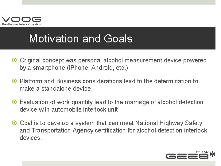 Motivation and Goals Original concept was personal alcohol measurement device powered by a smartphone