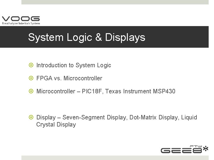 System Logic & Displays Introduction to System Logic FPGA vs. Microcontroller – PIC 18