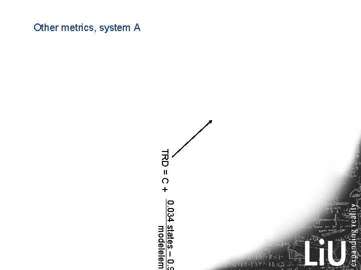 Other metrics, system A TRD = C + 0. 034 states – 0. 9