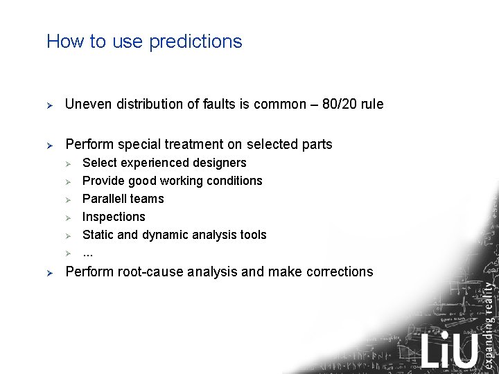 How to use predictions Ø Uneven distribution of faults is common – 80/20 rule