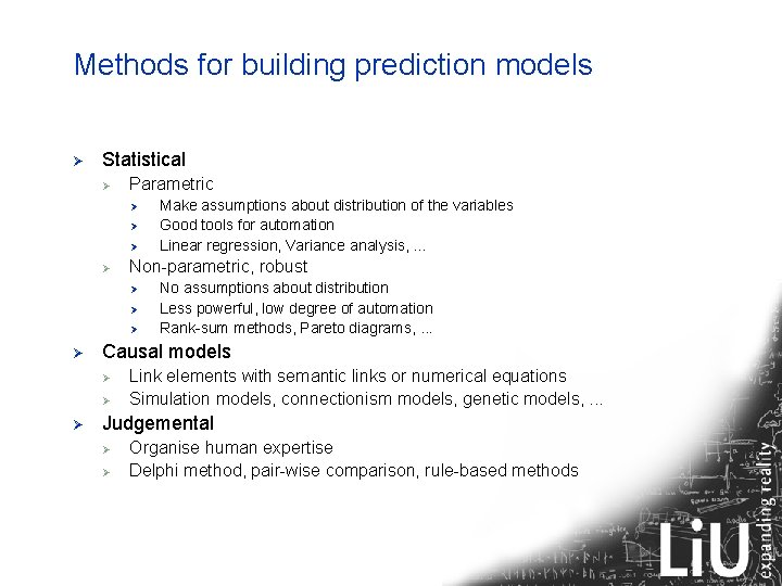 Methods for building prediction models Ø Statistical Ø Parametric Ø Ø Non-parametric, robust Ø