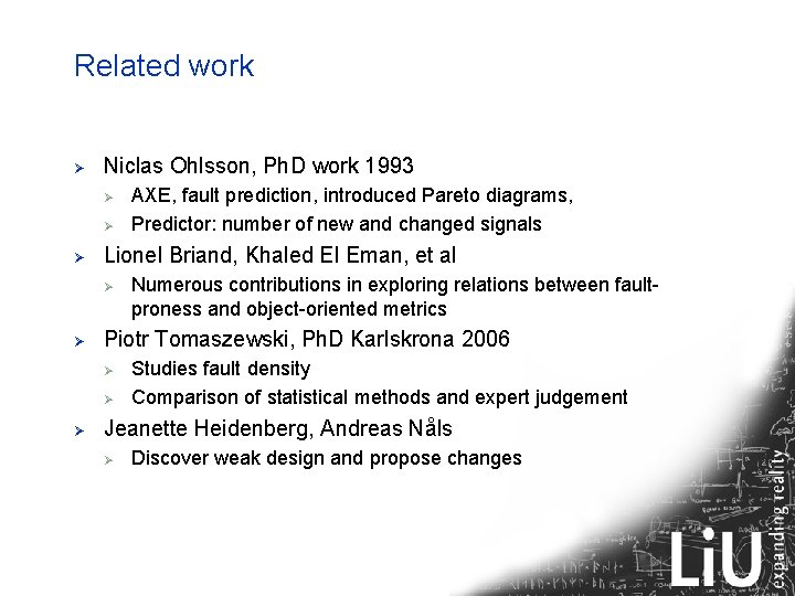 Related work Ø Niclas Ohlsson, Ph. D work 1993 Ø Ø Ø Lionel Briand,