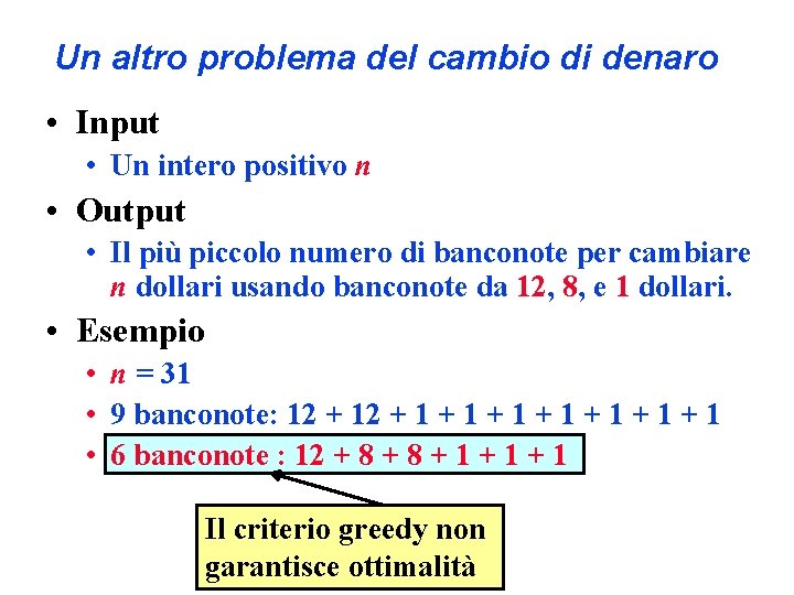 Un altro problema del cambio di denaro • Input • Un intero positivo n