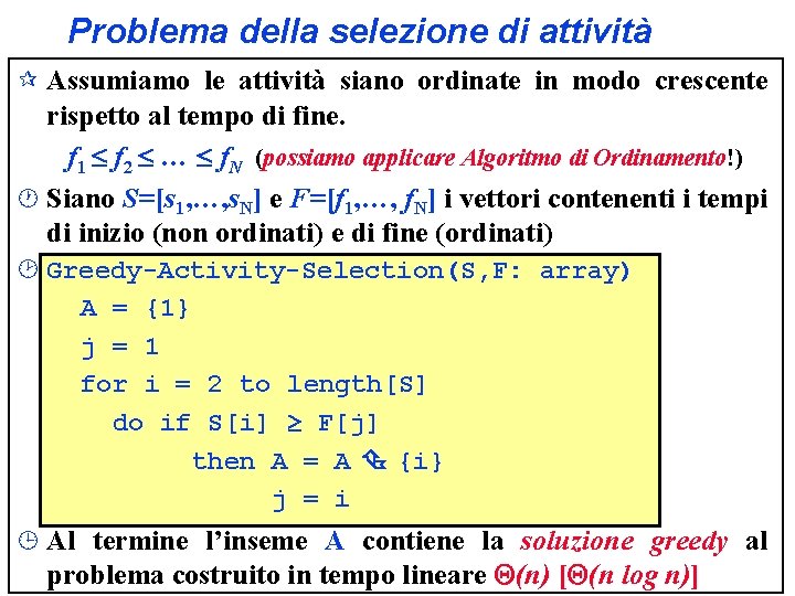 Problema della selezione di attività ¶ Assumiamo le attività siano ordinate in modo crescente