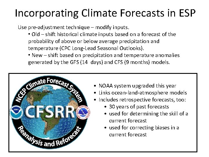 Incorporating Climate Forecasts in ESP Use pre-adjustment technique – modify inputs. • Old –