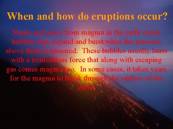 When and how do eruptions occur? Steam and gases from magma in the earth