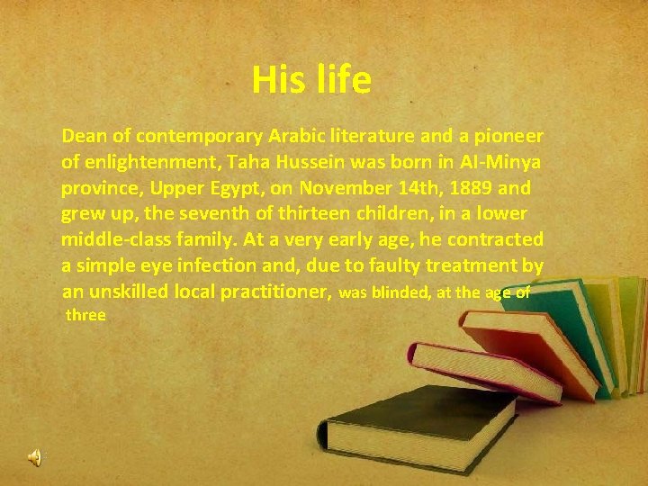 His life Dean of contemporary Arabic literature and a pioneer of enlightenment, Taha Hussein