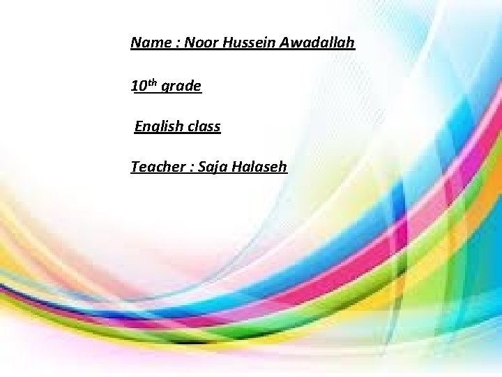 Name : Noor Hussein Awadallah grade Hussein Awadallah Name 10: Noor th English class