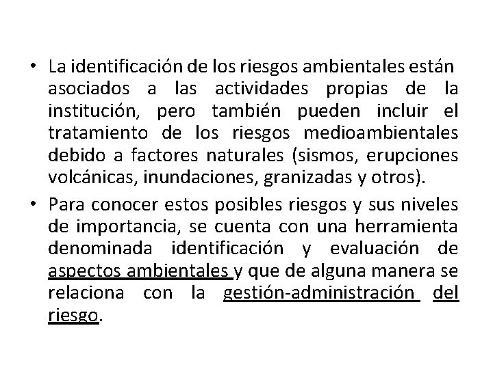 • La identificación de los riesgos ambientales están asociados a las actividades propias • La identificación de los riesgos ambientales están asociados a las actividades propias