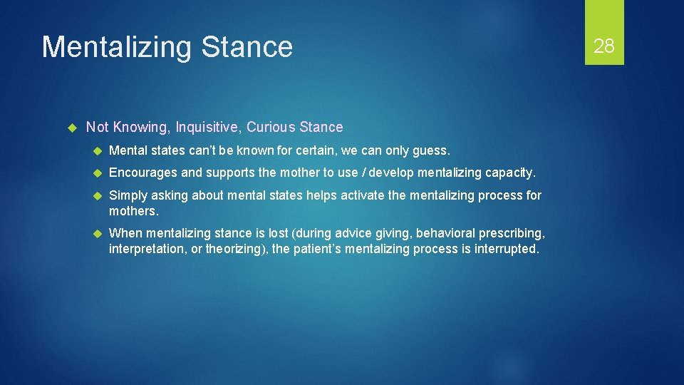 Mentalizing Stance Not Knowing, Inquisitive, Curious Stance Mental states can’t be known for certain,