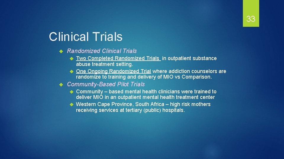 33 Clinical Trials Randomized Clinical Trials Two Completed Randomized Trials in outpatient substance abuse