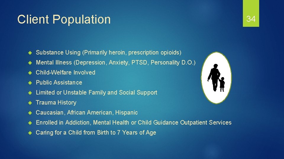Client Population Substance Using (Primarily heroin, prescription opioids) Mental Illness (Depression, Anxiety, PTSD, Personality