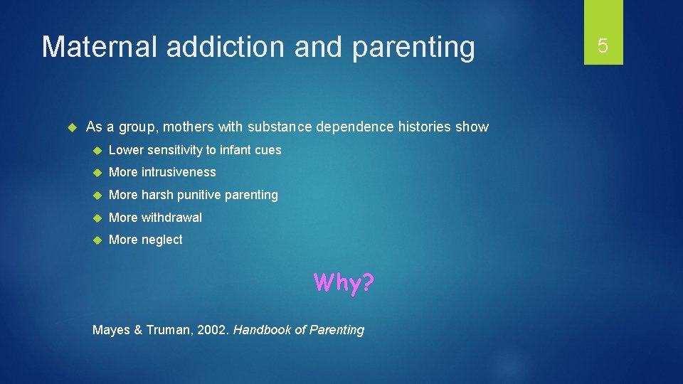 Maternal addiction and parenting As a group, mothers with substance dependence histories show Lower