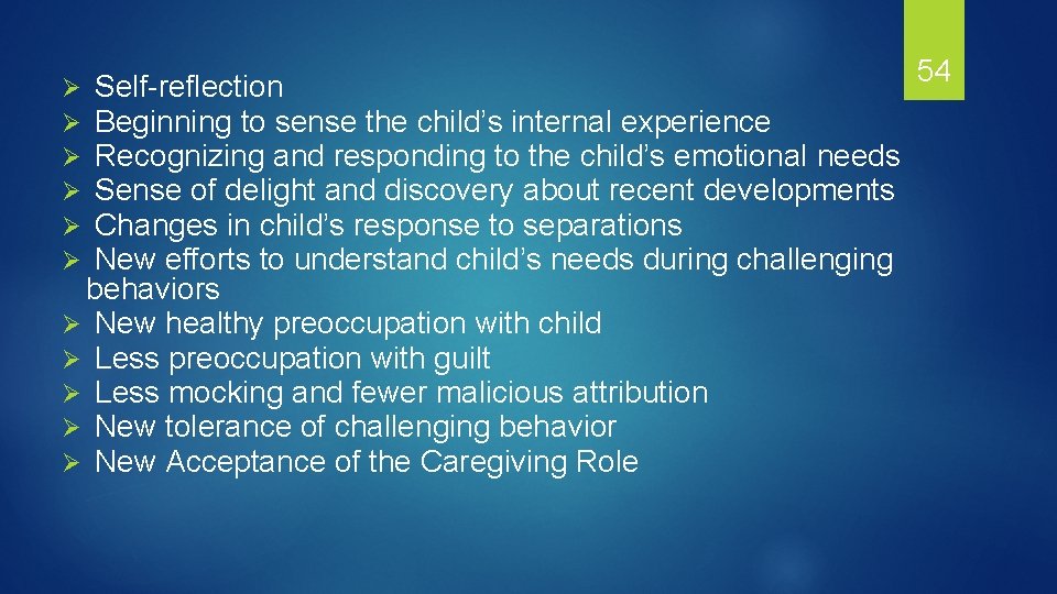 Self-reflection Beginning to sense the child’s internal experience Recognizing and responding to the child’s