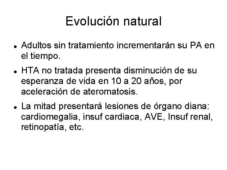 Evolución natural Adultos sin tratamiento incrementarán su PA en el tiempo. HTA no tratada