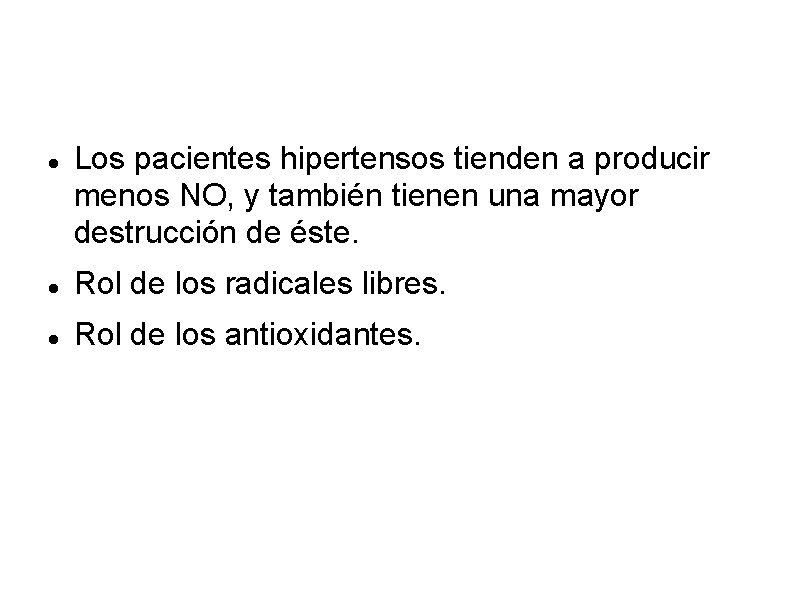  Los pacientes hipertensos tienden a producir menos NO, y también tienen una mayor