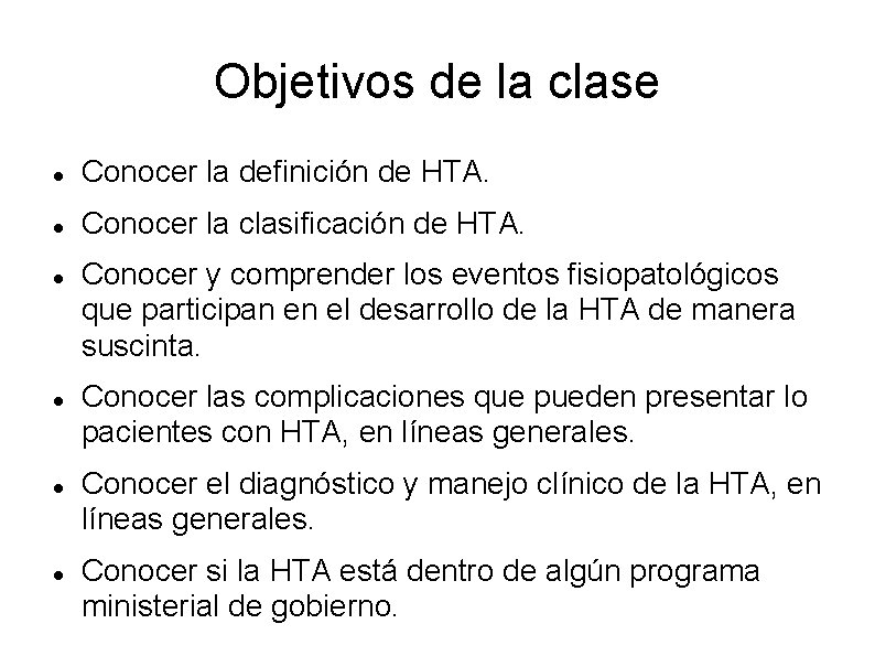 Objetivos de la clase Conocer la definición de HTA. Conocer la clasificación de HTA.