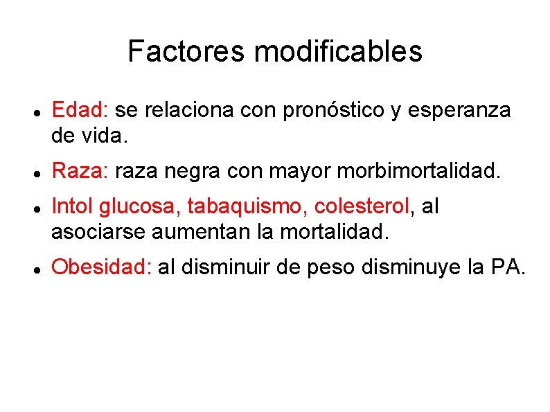 Factores modificables Edad: se relaciona con pronóstico y esperanza de vida. Raza: raza negra