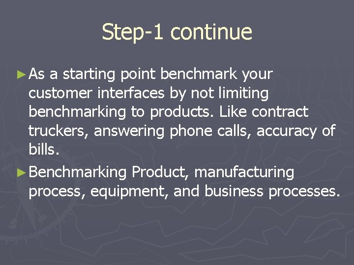 Step-1 continue ► As a starting point benchmark your customer interfaces by not limiting