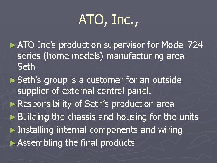ATO, Inc. , ► ATO Inc’s production supervisor for Model 724 series (home models)