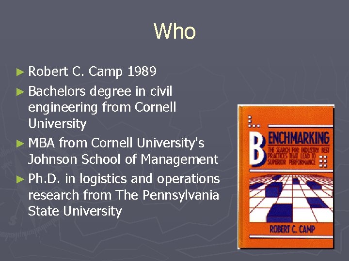 Who ► Robert C. Camp 1989 ► Bachelors degree in civil engineering from Cornell